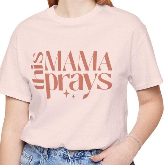 This Mama Prays Unisex Jersey Short Sleeve Tee