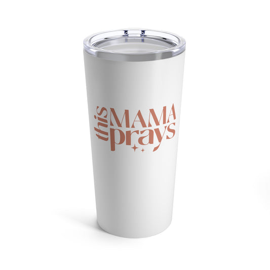 This Mama Prays Tumbler 20oz