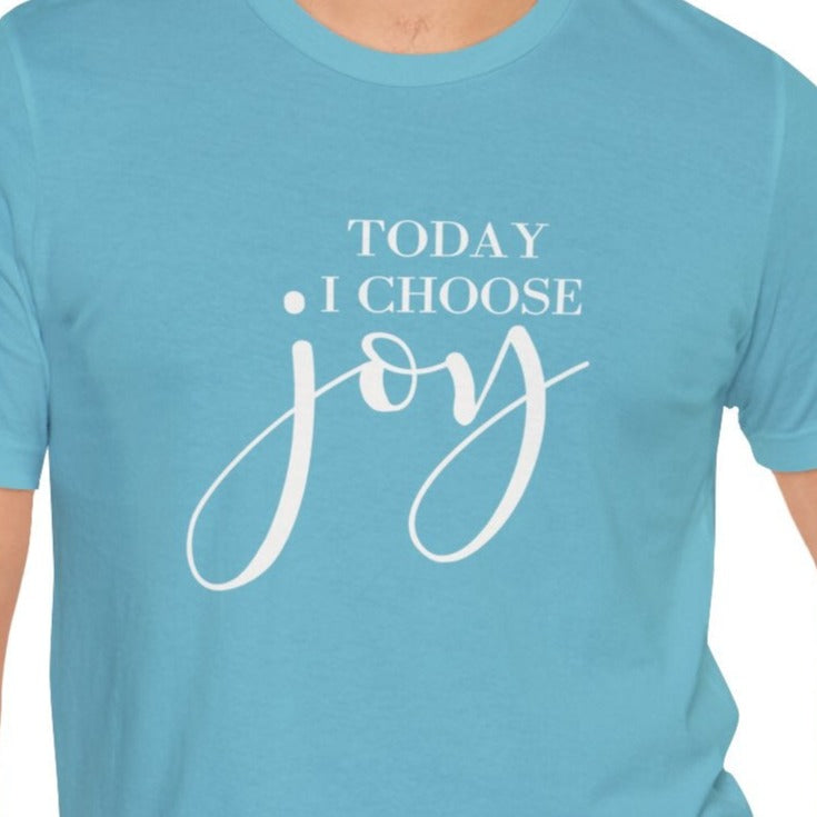 Today I Choose Joy Unisex Jersey Short Sleeve Tee