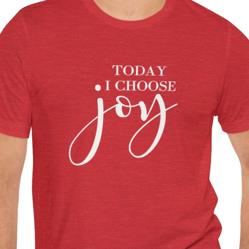 Today I Choose Joy Unisex Jersey Short Sleeve Tee