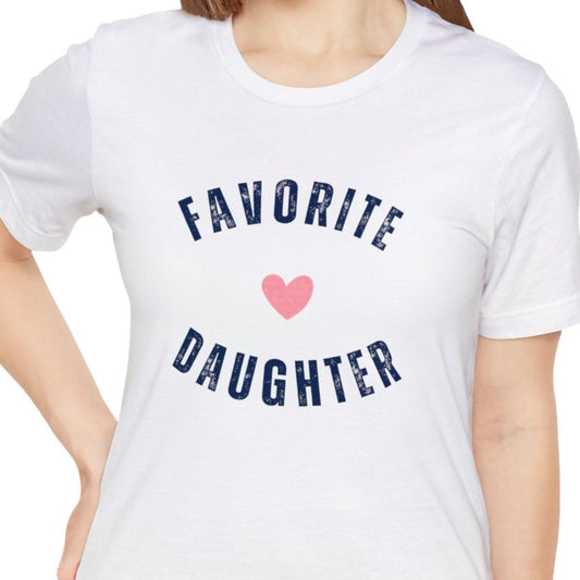 Favorite Daughter T-shirt Unisex Jersey Short Sleeve Tee