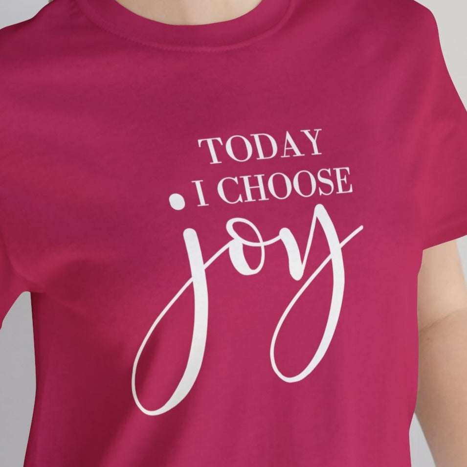 Today I Choose Joy Unisex Jersey Short Sleeve Tee