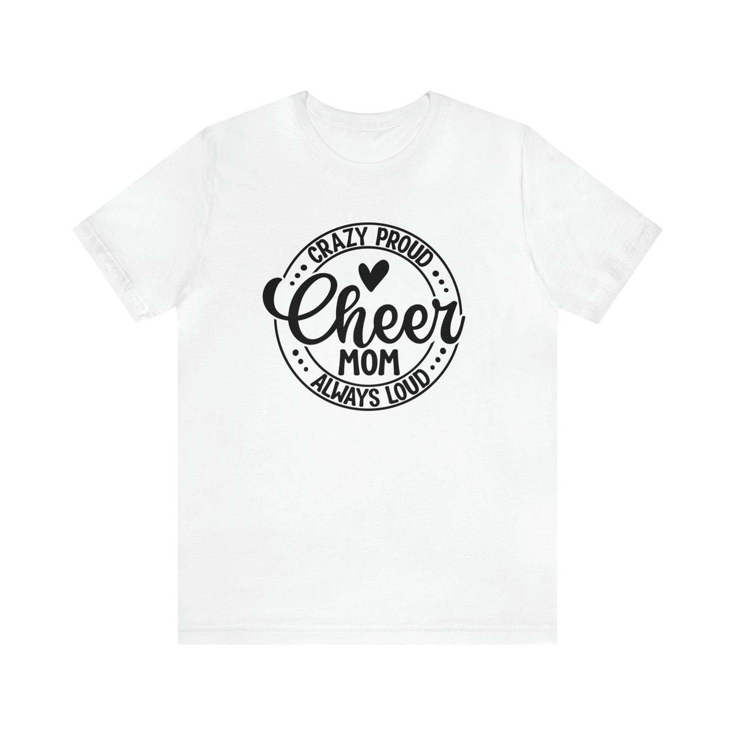 Crazy proud, Always loud, Cheer mom t-shirt