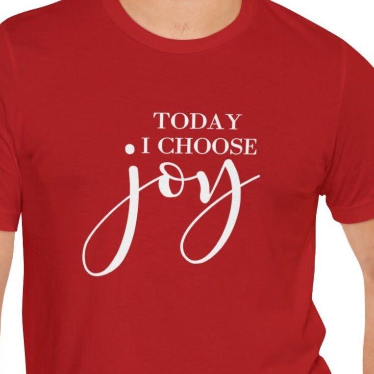 Today I Choose Joy Unisex Jersey Short Sleeve Tee