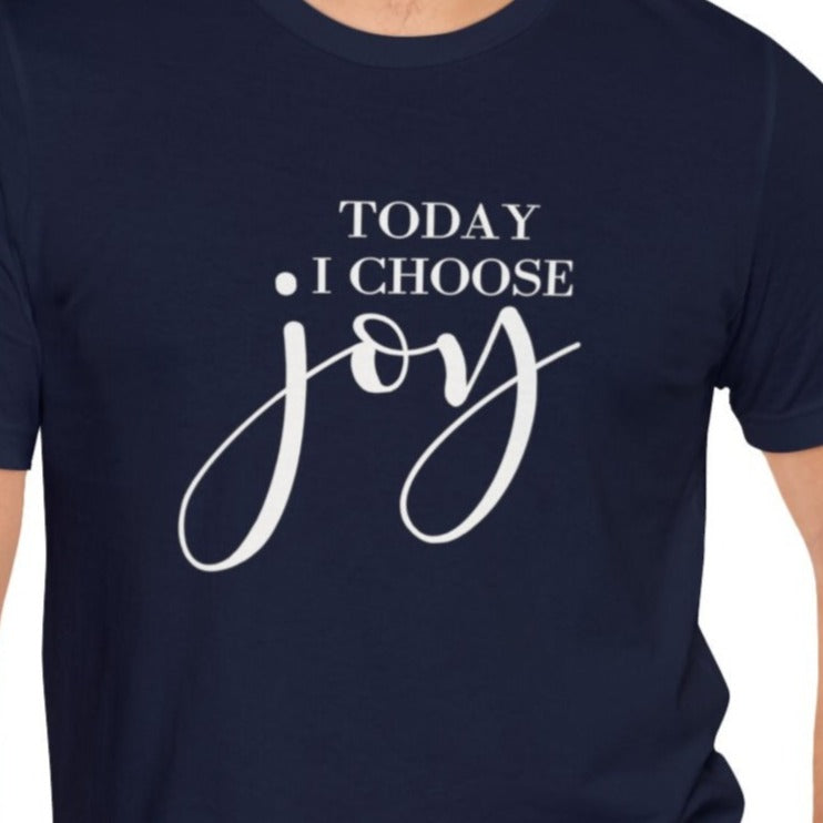 Today I Choose Joy Unisex Jersey Short Sleeve Tee