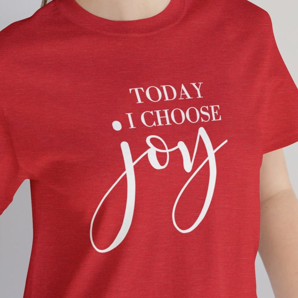 Today I Choose Joy Unisex Jersey Short Sleeve Tee