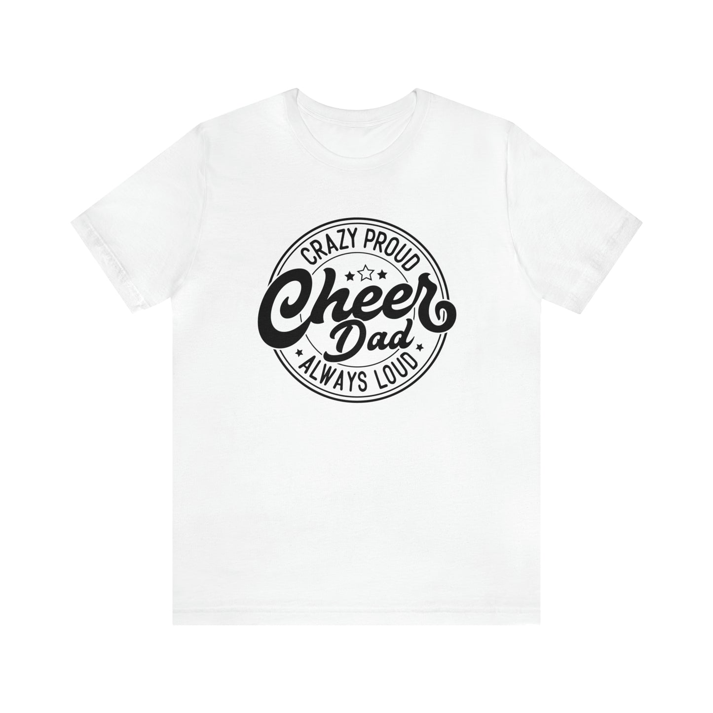 Crazy loud, Always proud, Cheer Dad t-shirt