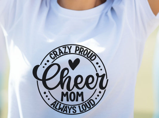 Crazy proud, Always loud, Cheer mom t-shirt